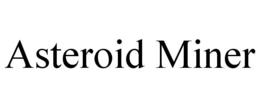 ASTEROID MINER trademark