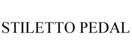 STILETTO PEDAL trademark