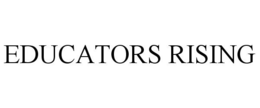 EDUCATORS RISING trademark