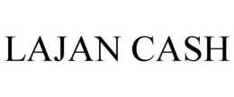 LAJAN CASH trademark