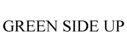 GREEN SIDE UP trademark