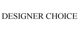 DESIGNER CHOICE trademark
