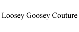 LOOSEY GOOSEY COUTURE trademark