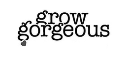 GROW GORGEOUS trademark