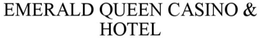 EMERALD QUEEN  CASINO & HOTEL trademark