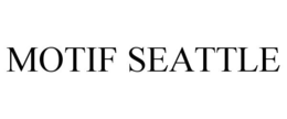 MOTIF SEATTLE trademark
