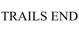 TRAILS END trademark