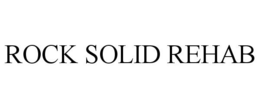 ROCK SOLID REHAB trademark