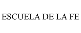 ESCUELA DE LA FE trademark