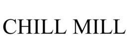 CHILL MILL trademark