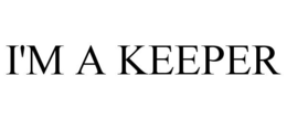 I'M A KEEPER trademark