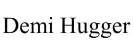 DEMI HUGGER trademark