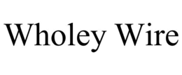 WHOLEY WIRE trademark
