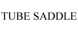 TUBE SADDLE trademark