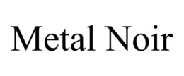 METAL NOIR trademark