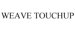 WEAVE TOUCHUP trademark