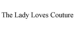 THE LADY LOVES COUTURE trademark