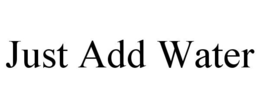 JUST ADD WATER trademark