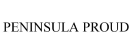 PENINSULA PROUD trademark