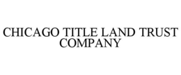 CHICAGO TITLE LAND TRUST COMPANY trademark