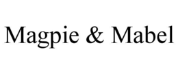 MAGPIE & MABEL trademark