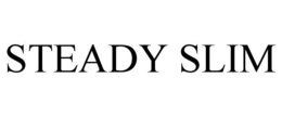 STEADY SLIM trademark