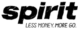 SPIRIT LESS MONEY. MORE GO. trademark