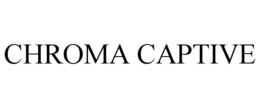 CHROMA CAPTIVE trademark