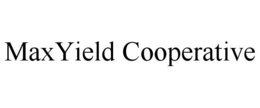 MAXYIELD COOPERATIVE trademark