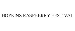 HOPKINS RASPBERRY FESTIVAL trademark