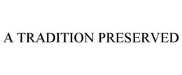 A TRADITION PRESERVED trademark