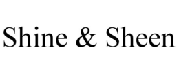 SHINE & SHEEN trademark