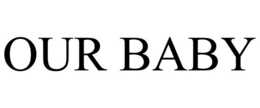 OUR BABY trademark