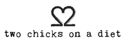 TWO CHICKS ON A DIET trademark