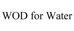 WOD FOR WATER trademark