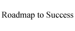 ROADMAP TO SUCCESS trademark