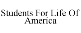 STUDENTS FOR LIFE OF AMERICA trademark
