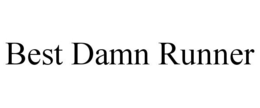 BEST DAMN RUNNER trademark