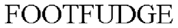 FOOTFUDGE trademark