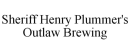 SHERIFF HENRY PLUMMER'S OUTLAW BREWING trademark