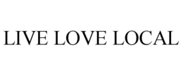 LIVE LOVE LOCAL trademark