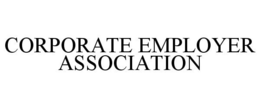 CORPORATE EMPLOYER ASSOCIATION trademark