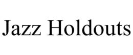 JAZZ HOLDOUTS trademark