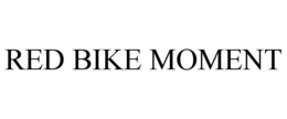 RED BIKE MOMENT trademark