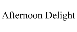 AFTERNOON DELIGHT trademark