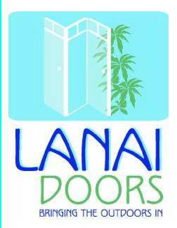 LANAI DOORS BRINGING THE OUTDOORS IN trademark