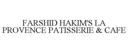 FARSHID HAKIM'S LA PROVENCE PATISSERIE & CAFE trademark