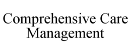 COMPREHENSIVE CARE MANAGEMENT trademark
