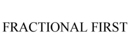 FRACTIONAL FIRST trademark