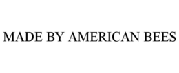 MADE BY AMERICAN BEES trademark
